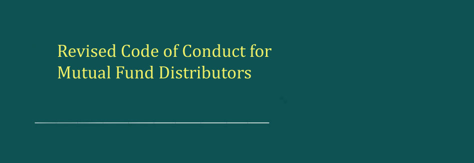 Revised Code of Conduct for Mutual Fund Distributors